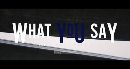 Philthy Rich feat G Perico "What You Say"