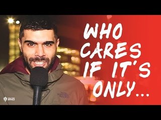 WHO CARES IF IT'S ONLY (INSERT TEAM) Manchester United 3-1 Huddersfield Town