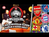 Is An European Super League A Good Idea? | The Supporters Club Ft Turkish, Moh & Claude