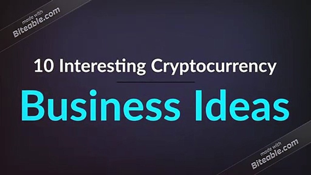 Top 10 Interesting Cryptocurrency Business Ideas