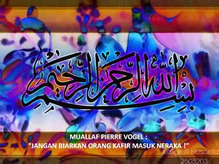MUALLAF PIERRE VOGEL (MANTAN PETINJU JERMAN) : "JANGAN BIARKAN ORANG KAFIR MASUK NERAKA !"