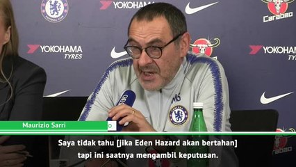 Ini Saatnya Mengambil Keputusan - Sarri Pada Masa Depan Hazard