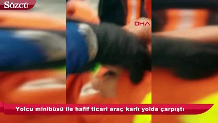 Yolcu minibüsü ile hafif ticari araç karlı yolda çarpıştı