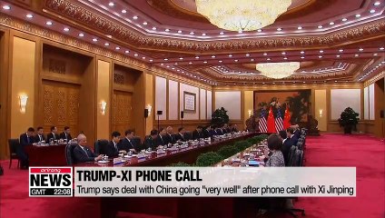 Trump expecting 'big progress' on China trade after Xi Jinping phone call