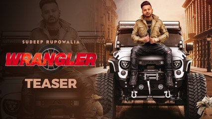 WRANGLER : SUDEEP RUPOWALIA (Official Teaser) | Harry Jordan | Latest Punjabi Song 2019