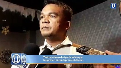 Terima aduan daripada keluarga, Imigresen serbu 3 premis hiburan
