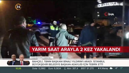 Yarım saat arayla 2 kez yakalandı