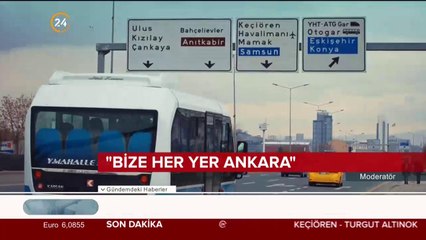"Bize her yer Ankara"