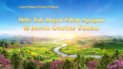 Lagu Rohani Kristen Terbaru | Iblis Tak Dapat Ubah Apapun di Bawah Otoritas Tuhan