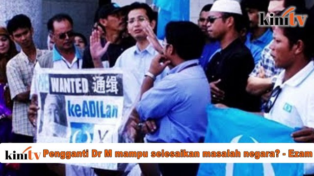 Pengganti Dr M mampu selesaikan masalah negara? - Ezam