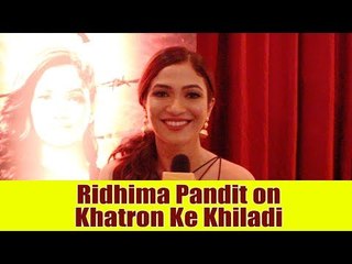 Ridhima Pandit on Khatron Ke Khiladi