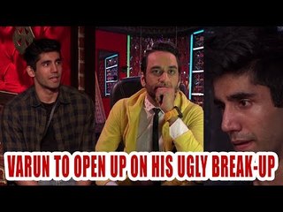 Ace of Space: Varun to open up on his ugly break-up