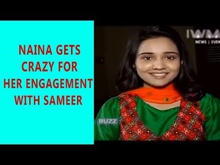 Naina gets crazy for her engagement with Sameer in Yeh Un Dinon Ki Baat Hai