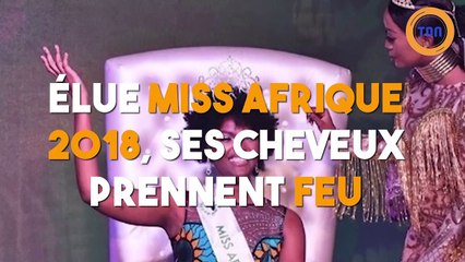 Elue Miss Afrique 2018, ses cheveux prennent feu