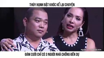 THÚY HẠNH BẬT KHÓC KỂ LẠI CHUYỆN ĐÁM CƯỚI CHỈ CÓ 3 NGƯỜI NHÀ CHỒNG ĐẾN DỰ