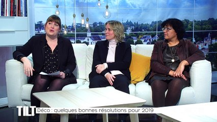 TILT - 02/01/2019 Partie 3 - Déco : quelques bonnes résolutions pour 2019