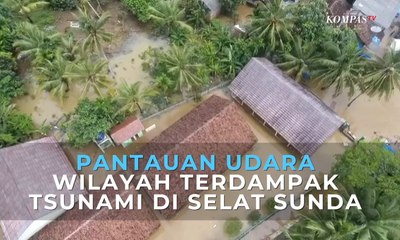 Beginilah Pantauan Udara Wilayah Terdampak Tsunami di Selat Sunda