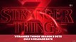 Stranger Things Season 3 Releases July 4th