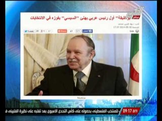 بوتفليقة " أول رئيس عربى " يهنىء "السيسى " بفوزه فى الإنتخابات