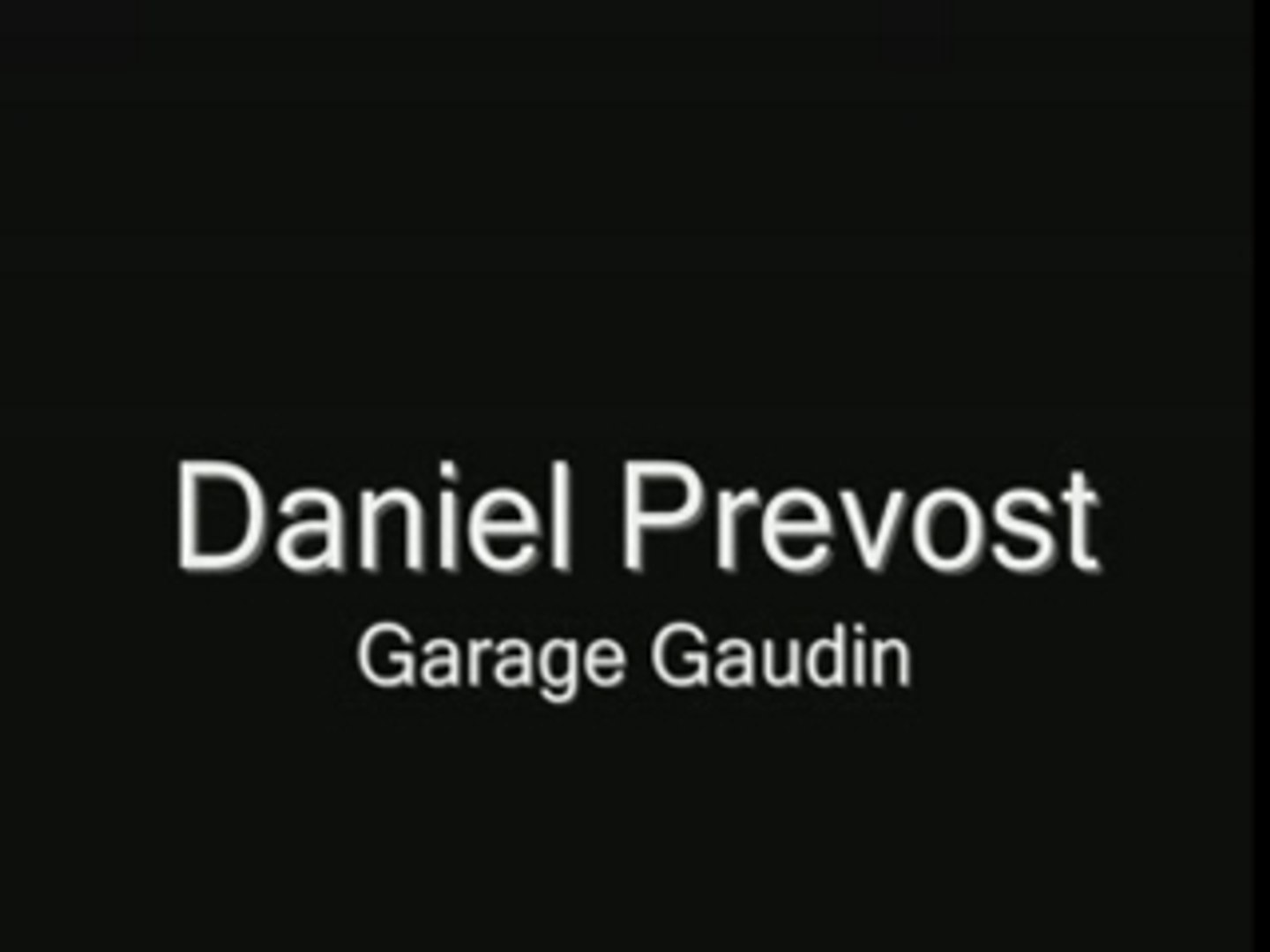 Garage Gaudin - Daniel Prevost - Vidéo Dailymotion
