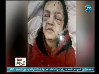 ضبط واحضار | مع حسن محفوظ ورصد أبشع الجرائم "مقتل الطفلة روان على يد والدها و زوجته" 12-4-2018