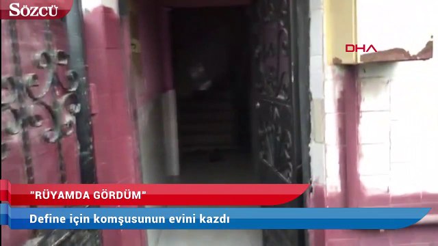 Define için komşusunun evini kazdı, ‘rüyamda gördüm’ dedi