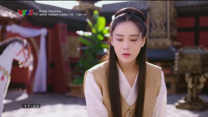 Biên Thành Lãng Tử Tập 47 (Thuyết Minh) - Phim Hoa Ngữ