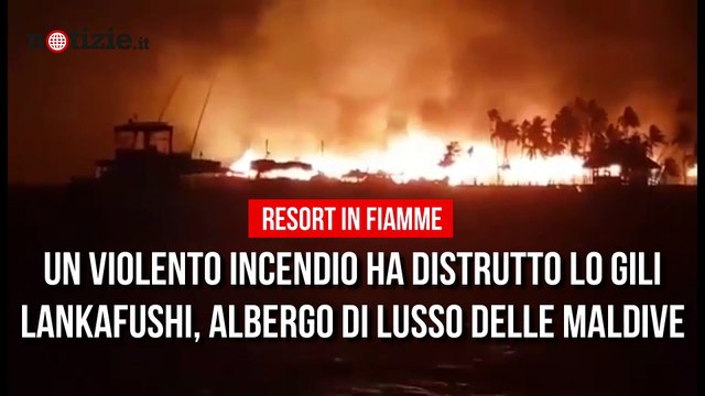 Maldive, resort di lusso in fiamme: incendio lungo l'intera costa | Notizie.it
