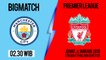 Jadwal Pertandingan Liga inggris, Bigmatch: Manchester City Vs Liverpool, Jumat Pukul 02.30 WIB