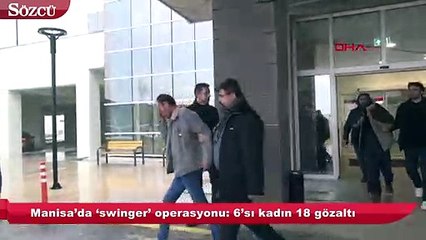 Manisa’da ‘swinger’ operasyonu: 6’sı kadın 18 gözaltı