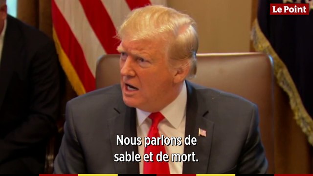 Donald Trump à propos de la Syrie Nous parlons de sable et de mort