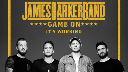 James Barker Band - It's Working
