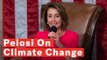 Pelosi Sends Strong Message About Climate Change While Elected House Speaker