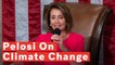 Pelosi Sends Strong Message About Climate Change While Elected House Speaker