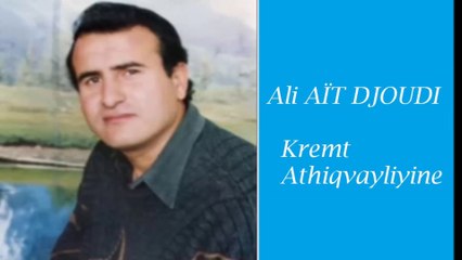 ALI AÏT DJOUDI Kremt athiqvayliyine