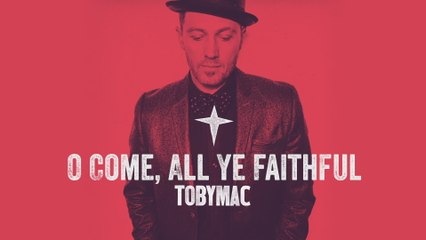 TobyMac - O Come All Ye Faithful