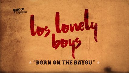 Los Lonely Boys - Born On The Bayou