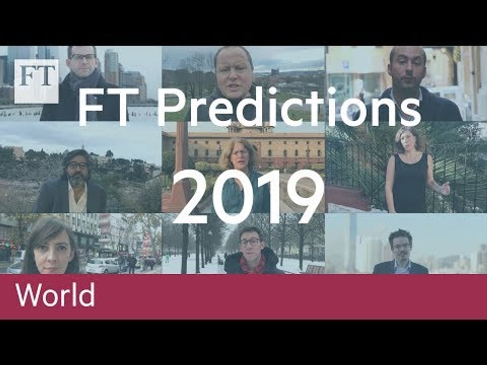 FT correspondents' predictions for 2019