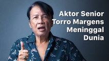 Aktor Senior Torro Margen Meninggal Dunia