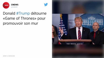 Pour son mur, Donald Trump en appelle à "Game of Thrones"