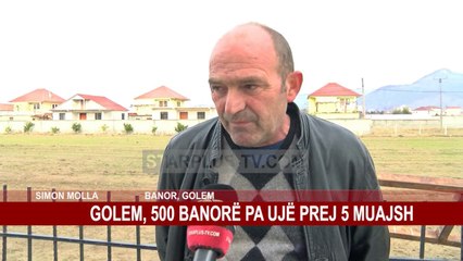 GOLEM, 500 BANORË PA UJË PREJ 5 MUAJSH