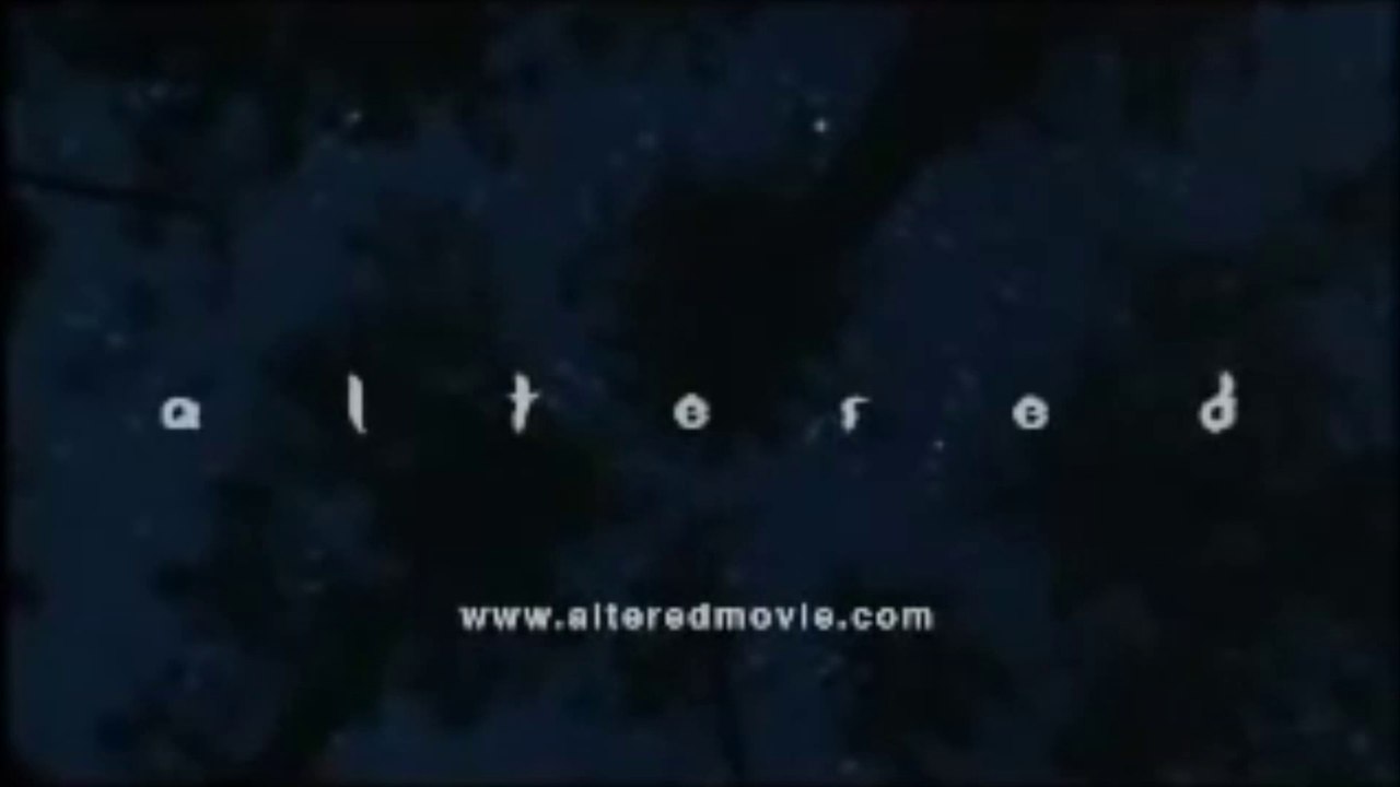 ALTERED (2006) Trailer - Vidéo Dailymotion