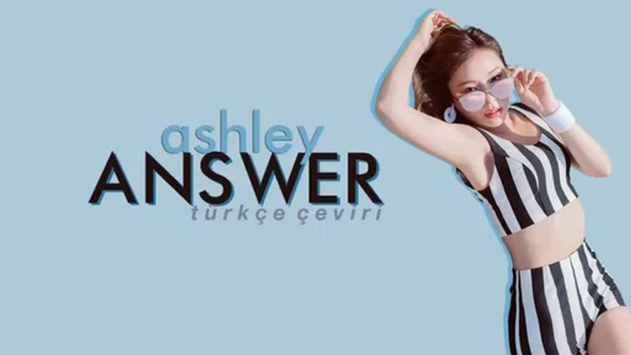 Ashley - ANSWER Türkçe Çeviri