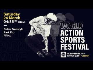 FWS 2018 LAUNCH EVENT JEDDAH: Roller Freestyle Park Pro Final