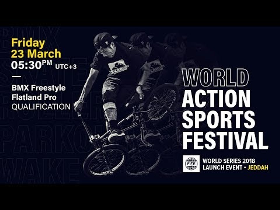 FWS 2018 LAUNCH EVENT JEDDAH: BMX Flatland Pro Qualification