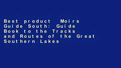 Best product  Moirs Guide South: Guide Book to the Tracks and Routes of the Great Southern Lakes