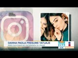 Danna Paola presumió su nuevo tatuaje, pero fans no lo entienden | Noticias con Francisco Zea