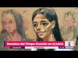 Gemelas del Chapo Guzmán en el juicio | Noticias con Yuriria Sierra