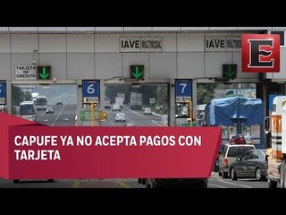 ¿Por qué Capufe ya no aceptara pago con tarjetas?