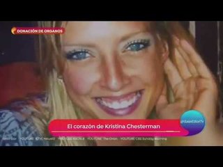 Donación de órganos: El corazón de Kristina Chesterman | Sale el Sol
